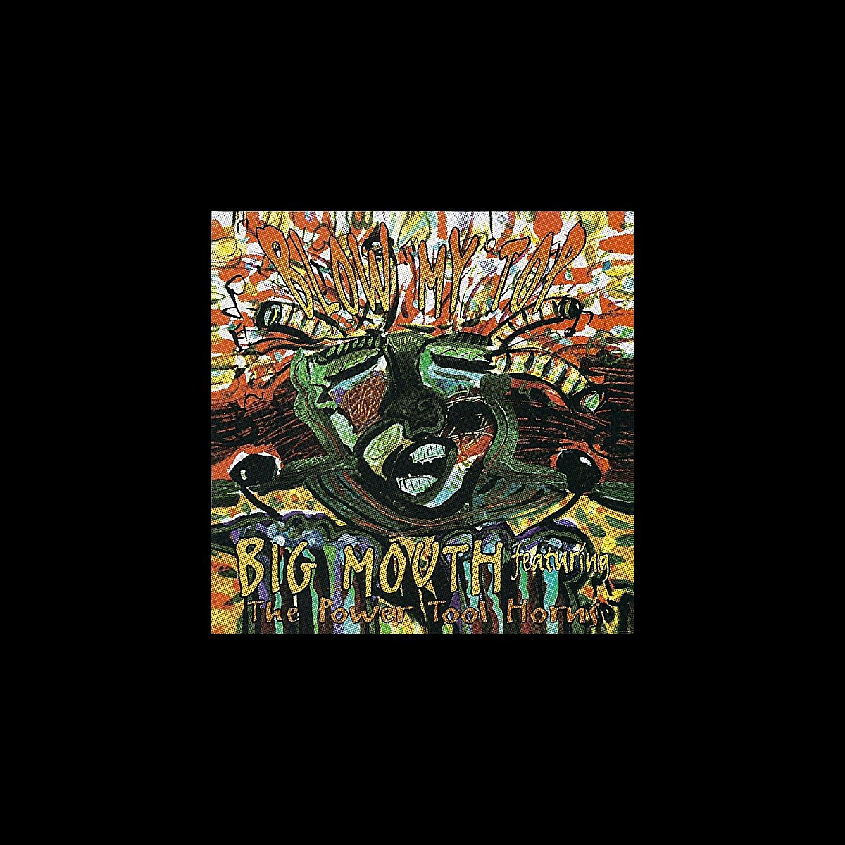 ‎Blow My Top (feat. The Power Tool Horns) Album by Big Mouth Apple