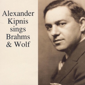 Alexander Kipnis Sings Brahms & Wolf