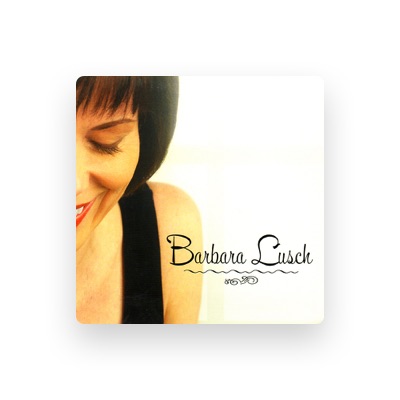 Listen to Barbara Lusch, watch music videos, read bio, see tour dates & more!