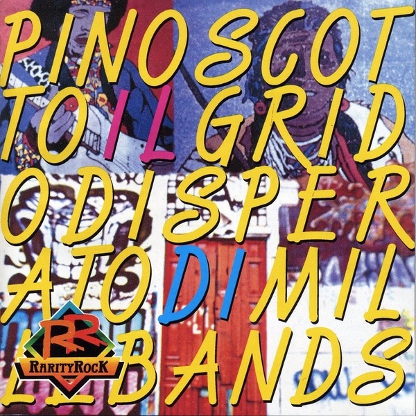 Обложка альбома «Il Grido Disperato Di Mille Bands» — Pino Scotto
