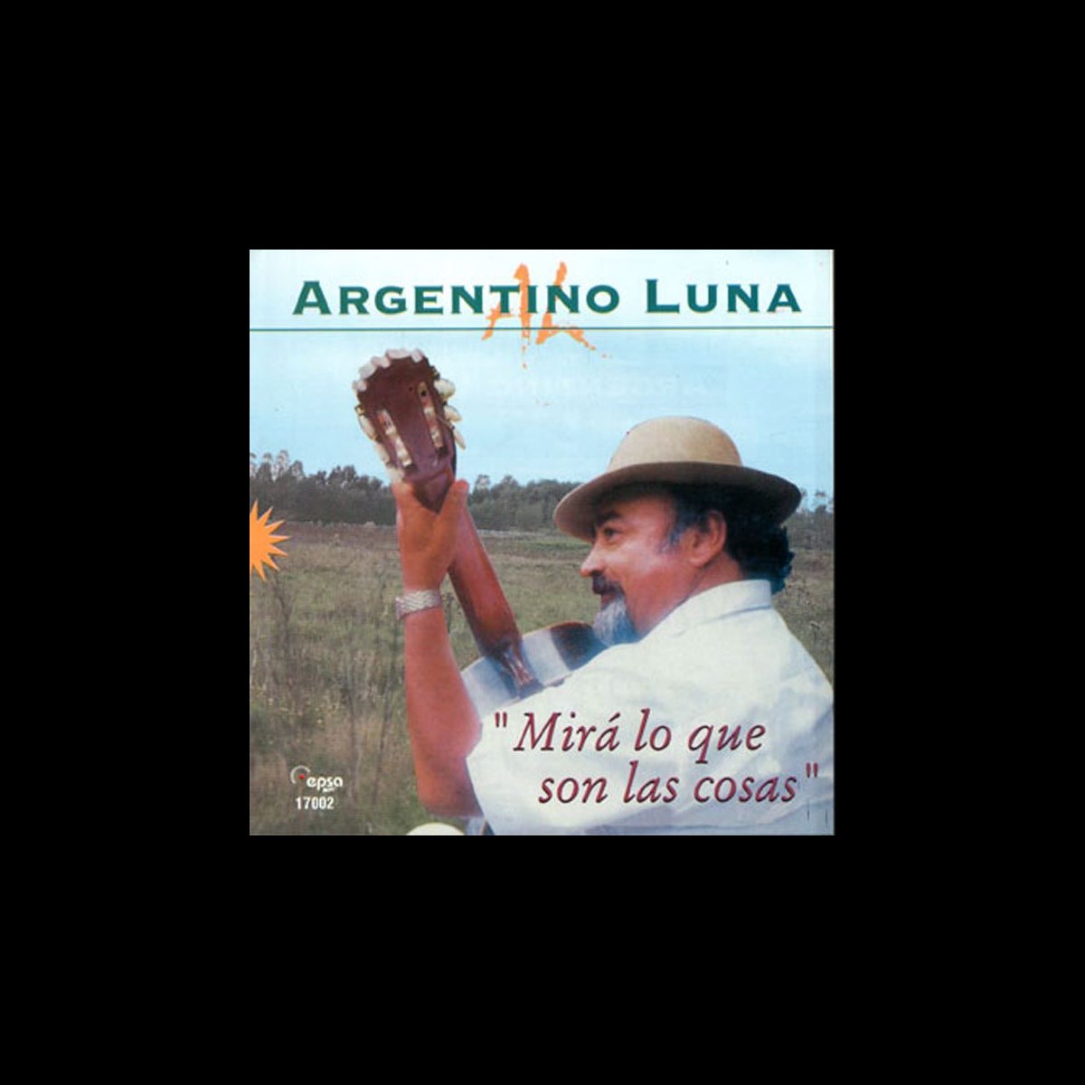 Mira Lo Que Son Las Cosas by Argentino Luna on Apple Music
