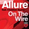 On the Wire (Dennis Sheperd Remix) - Allure lyrics