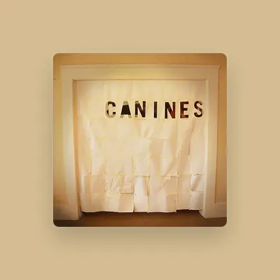 Listen to Canines, watch music videos, read bio, see tour dates & more!