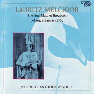 Lauritz Melchior - The Final Matinee Broadcast- Lohengrin 1950- Melchior Anthology, Vol. 6