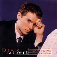 Corigliano & Rzewski: Ballads & Fantasies - David Jalbert