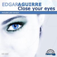 Close Your Eyes - Single - Edgar Aguirre