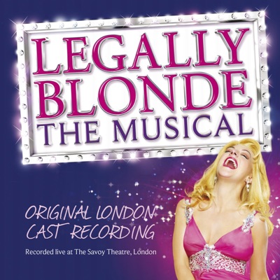 Legally Blonde The Musical (Original London Cast Recording)