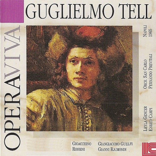 Обложка альбома «Rossini: William Tell» — Giangiancomo Guelfi, Gianni Raimondi, Leyla Gencer, Choir of The San Carlo Theatre, Naples Italy, Orchestra of The San Carlo Theatre, Naples Italy & Fernando Previtali