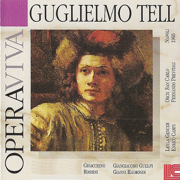 Rossini: William Tell - Giangiancomo Guelfi, Gianni Raimondi, Leyla Gencer, Choir of The San Carlo Theatre, Naples Italy, Orchestra of The San Carlo Theatre, Naples Italy & Fernando Previtali