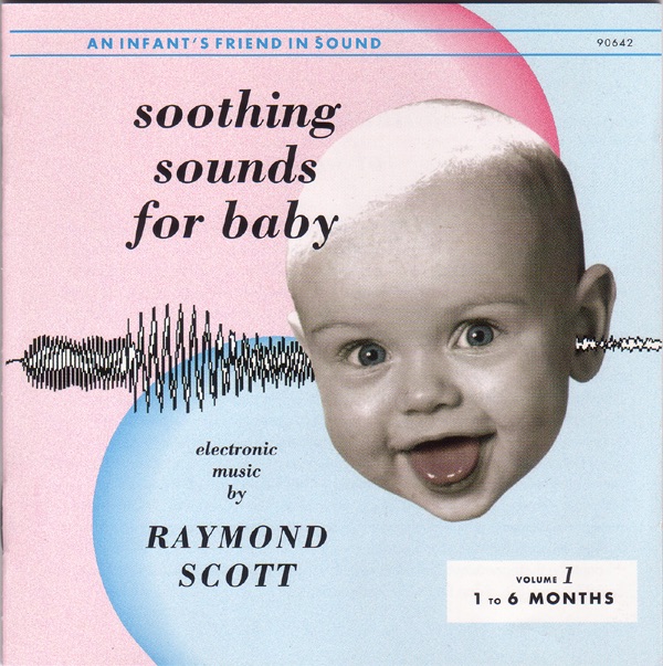 Обложка альбома «Soothing Sounds for Baby, Vol. 1 (1 to 6 Months)» — Raymond Scott