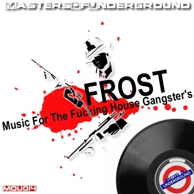Frost Music for the Fucking House Gangster's - EP