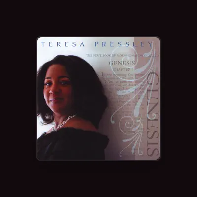 Listen to Teresa Pressley, watch music videos, read bio, see tour dates & more!