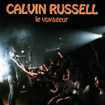 Listen to Le voyageur by Calvin Russell