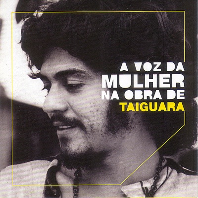 A Voz da Mulher Na Obra de Taiguara (Female Singers Interpret Taiguara)