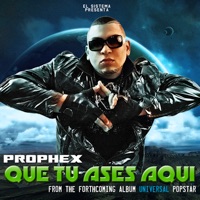 Que Tu Ases Aqui - Single - Prophex