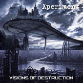Visions of Destruction - Xperiment