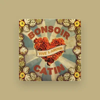 Listen to Bonsoir Catin, watch music videos, read bio, see tour dates & more!