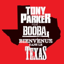 Bienvenue dans le Texas (feat. Booba) Tony Parker featuring Booba