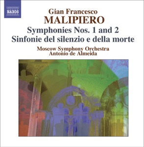 Malipiero: Symphonies, Vol. 2 - Nos. 1 and 2 & Sinfonie del Silenzio e de la Morte