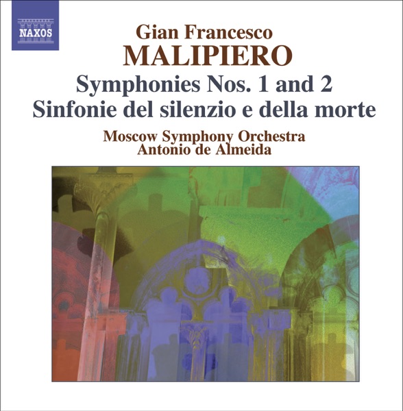 Malipiero: Symphonies, Vol. 2 - Nos. 1 and 2 & Sinfonie del Silenzio e de la Morte