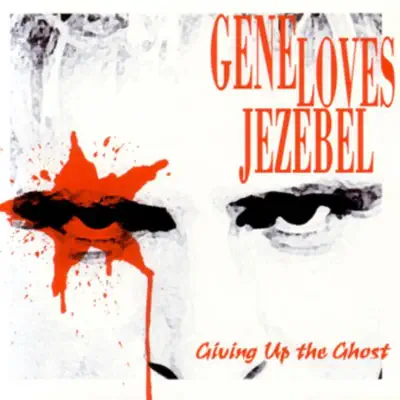 Giving Up the Ghost - Gene Loves Jezebel