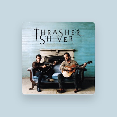 Ακούστε περιεχόμενο από Thrasher & Shiver, παρακολουθήστε μουσικά βίντεο, διαβάστε το βιογραφικό, δείτε ημερομηνίες περιοδείας, και πολλά ακόμη!