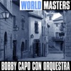 World Masters: Bobby Capo Con Orquestra