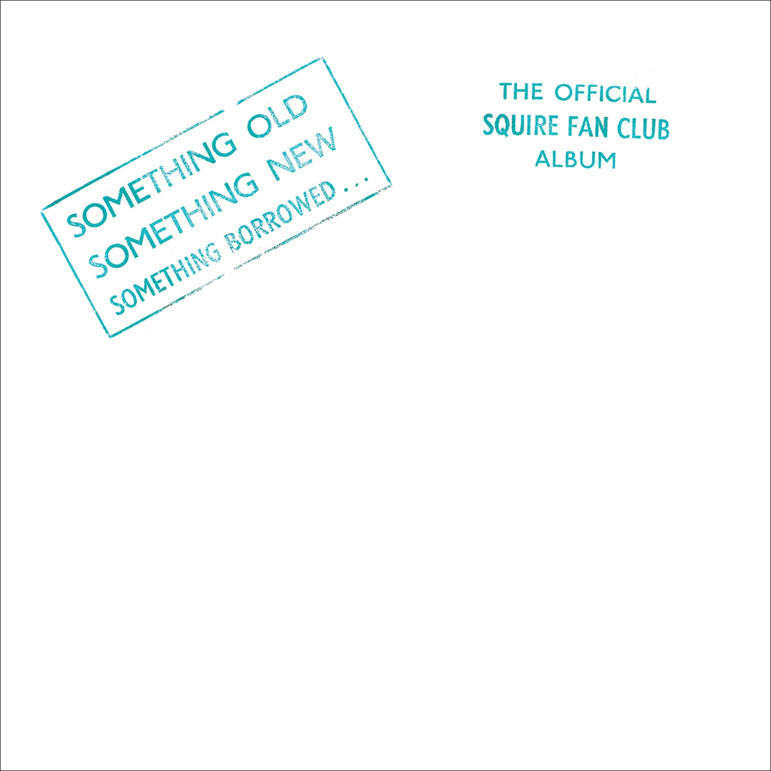 Something Old, Something New, Something Borrowed…The Official Squire Fan Club Album