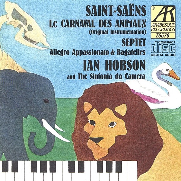 Saint-Saëns: Le Carnaval Des Animaux, Septuor, Allegro Appasionato & 6 Bagatelles