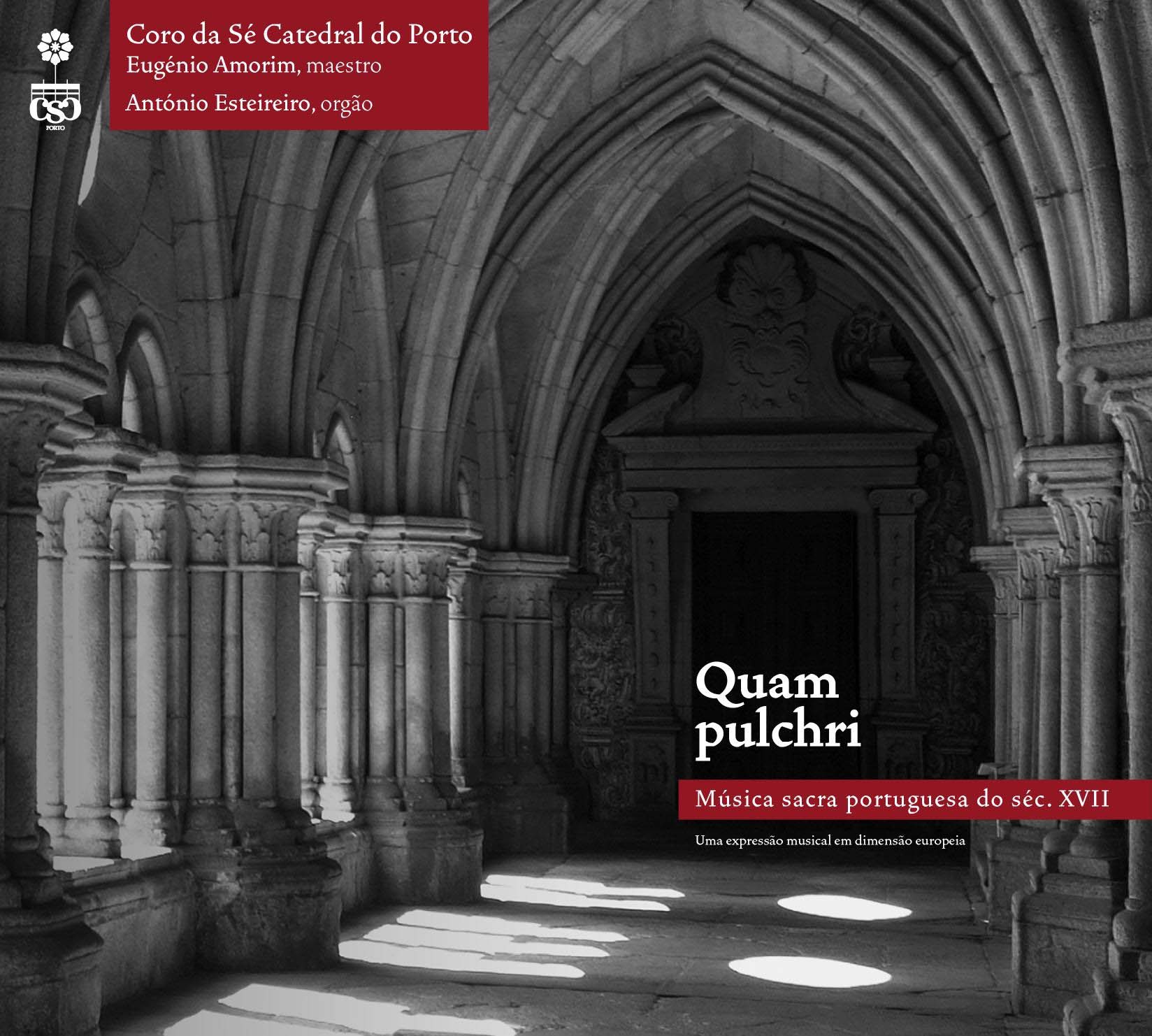 Quam Pulchri (Coro Da Sé Catedral Do Porto) by ESTEVÃO DE BRITO, Manuel Cardoso, JOÃO RODRIGUES ESTEVES, Manuel Rodrigues Coelho, D. JOÃO IV, FREI JACINTO DO SACRAMENTO, Diogo Dias Melgaz, PEDRO DE ARAÚJO, Coro da Sé Catedral do Porto, Eugénio Amorim & ANTÓNIO ESTEIREIRO album cover