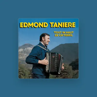 Listen to Edmond Tanière, watch music videos, read bio, see tour dates & more!