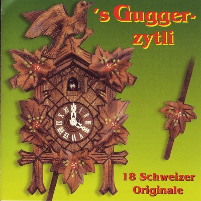'S Guggerzytli - Schweizer Originale