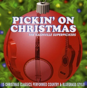 Pickin' On Christmas: Country Bluegrass Renditions of Holiday Favorites