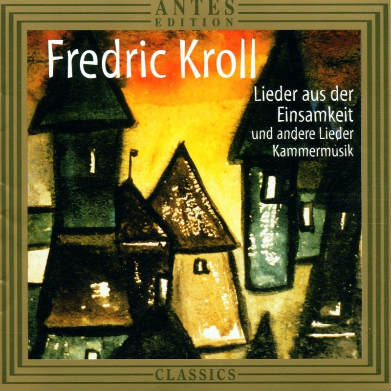 Обложка альбома «Fredric Kroll: Lieder Aus Der Einsamkeit» — Daria Zappa, Jaakko Kortekangas, Keiko Yokoyama, Richard Beuter, Ulrich Furrer & Walter-Michael Vollhardt