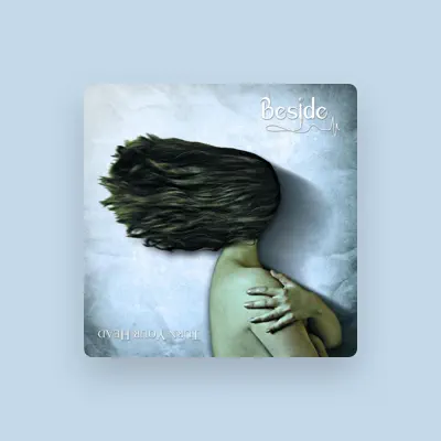 Listen to Beside, watch music videos, read bio, see tour dates & more!