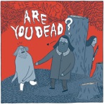 Are You Dead?