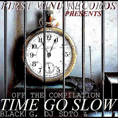 Time Go Slow (feat. Black-G & D.J. Soto) - Single