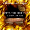 Outta the Hot Tub & Into the Fire - Single