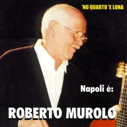 Napoli è: Roberto Murolo - Roberto Murolo