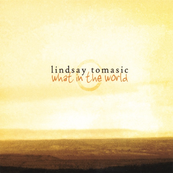 Обложка альбома «What In the World» — Lindsay Tomasic