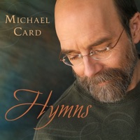Michael Card - Come, Thou Fount