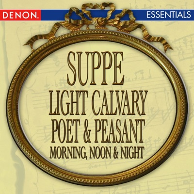 Suppé: Light Calvary Overture, Peasant & Poet Overture & Morning, Noon & Night In Vienna