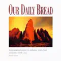 Our Daily Bread