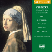 Vermeer: Music of His Time - Accademia Instrumentale Italiana, Andreas Hammerschmidt, Christoph Bernhard, Diego Fasolis, Glen Wilson, Hervé Niquet, Karl-Ernst Schroder, Laurence Cummings, Le Concert Spirituel, Martin Hummel, Pieter van Dijk, Rose Consort of Viols, Sonatori de la Gioiosa Marca & Timothy Roberts
