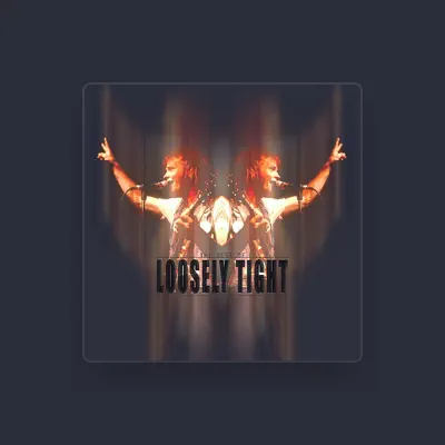 Listen to Loosely Tight, watch music videos, read bio, see tour dates & more!
