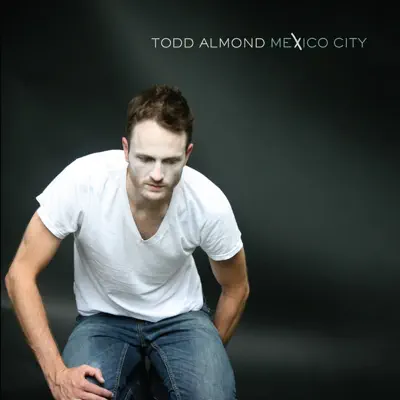 Dengarkan 'Mexico City' dari Todd Almond.