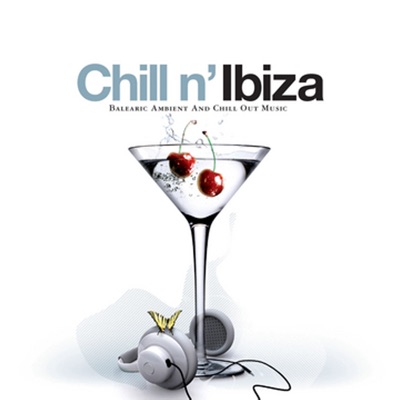 Chill N' Ibiza - Balearic Ambient and Chill Out Music