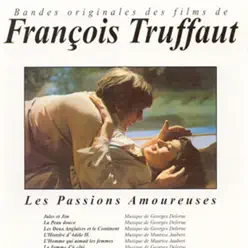 François Truffaut: Les passions amoureuses - Georges Delerue François Truffaut: Les passions amoureuses - Georges Delerue