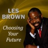 Les Brown - Choosing Your Future, Pt. 1