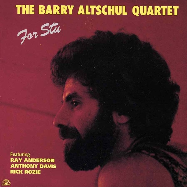 Обложка альбома «For Stu (feat. Ray Anderson, Anthony Davis & Rick Rozie)» — The Barry Altschul Quartet